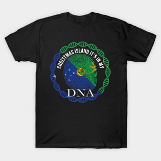 ChrItstmas Island Its In My DNA - Gift for ChrItstmas Islanders From ChrItstmas Island T-Shirt